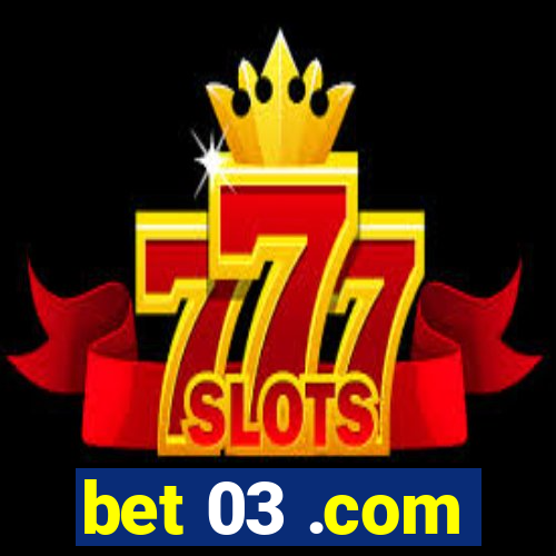 bet 03 .com